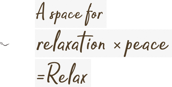 A space for relaxation×peace=Relax
